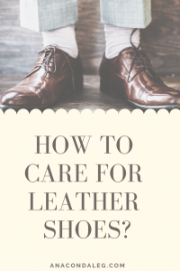 how to care for leather shoes?