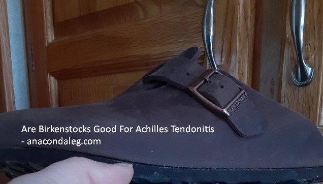 Are Birkenstocks Good For Achilles Tendonitis