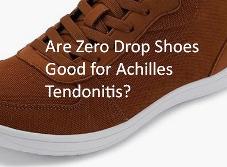 are zero drop shoes good for achilles tendonitis