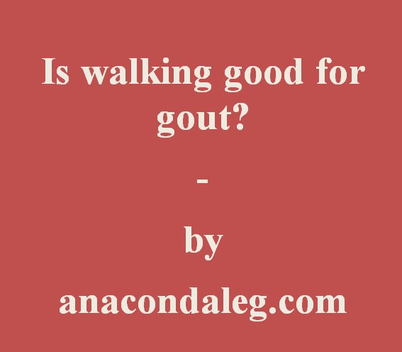 Walking for gout